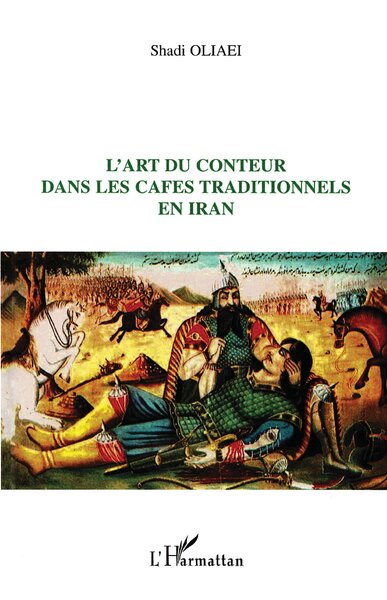 L'art du conteur dans les cafés traditionnels en Iran (9782296104235-front-cover)