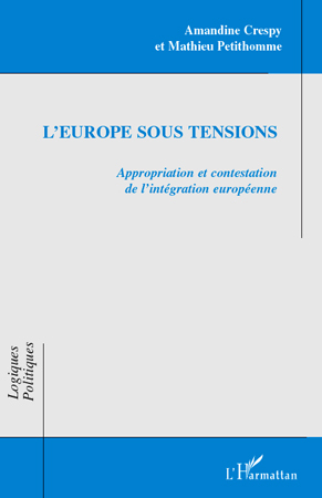 L'Europe sous tensions, Appropriation et contestation de l'intégration européenne (9782296112650-front-cover)