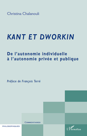 Kant et Dworkin, De l'autonomie individuelle à l'autonomie privée et publique (9782296112940-front-cover)