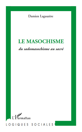 Le masochisme, Du sadomasochisme au sacré (9782296132030-front-cover)