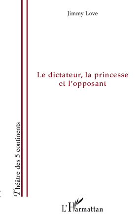 Le dictateur, la princesse et l'opposant, Le pouvoir de l'amour et l'amour du pouvoir (9782296123946-front-cover)