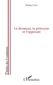 Le dictateur, la princesse et l'opposant, Le pouvoir de l'amour et l'amour du pouvoir (9782296123946-front-cover)