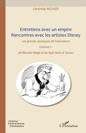 Entretiens avec un empire, rencontres avec les artistes Disney (Volume I) Volume II également disponible, Les grands classiques  (9782296126923-front-cover)