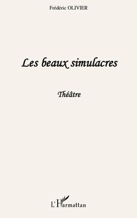 Les beaux simulacres, Théâtre (9782296126749-front-cover)