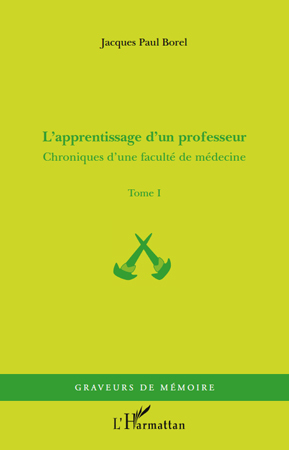 L'apprentissage d'un professeur, Chroniques d'une faculté de médecine - Tome I (9782296128156-front-cover)