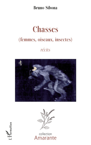 Chasses(femmes, oiseaux, insectes), Récits (9782296107687-front-cover)