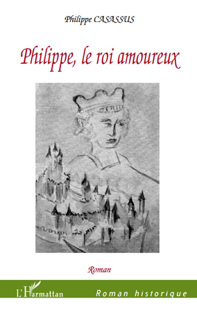 Philippe, le roi amoureux, Roman (9782296108608-front-cover)