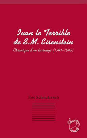 Ivan le terrible de S. M. Eisenstein, Chronique d'un tournage (1941 - 1946) (9782296129726-front-cover)