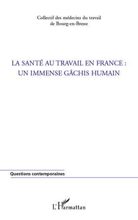La santé au travail en France : un immense gâchis humain (9782296126381-front-cover)