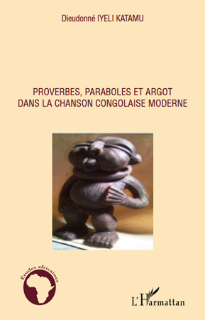 Proverbes, paraboles et argot dans la chanson congolaise moderne (9782296126794-front-cover)