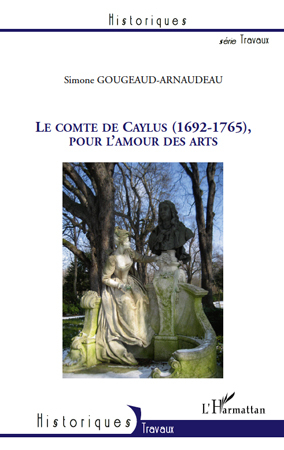 Le Comte de Caylus (1692-1765), pour l'amour des arts (9782296117563-front-cover)