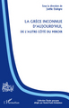 La Grèce inconnue d'aujourd'hui, de l'autre côté du miroir (9782296138650-front-cover)