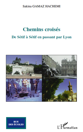 Chemins croisés, De Sétif à Sétif en passant par Lyon (9782296133150-front-cover)