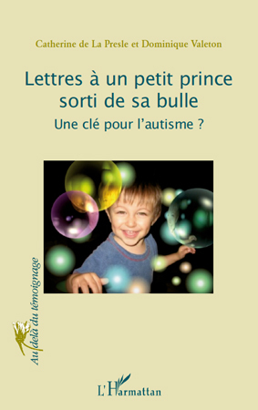 Lettres à un petit prince sorti de sa bulle, Une clé pour l'autisme? (9782296124035-front-cover)