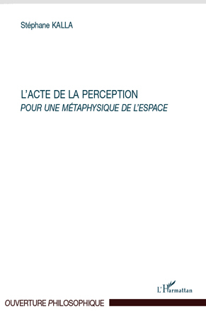 L'acte de la perception, Pour une métaphysique de l'espace (9782296132023-front-cover)