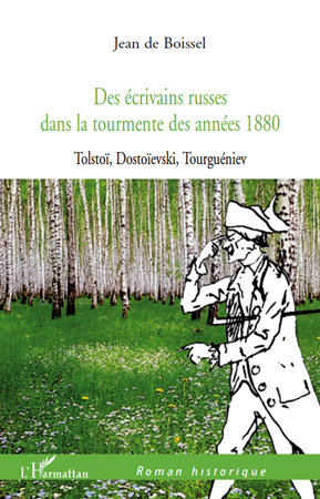Des écrivains russes dans la tourmente des années 1880, Tolstoï, Dostoïevski, Tourguéniev (9782296119802-front-cover)