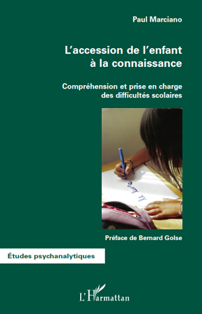 L'accession de l'enfant à la connaissance, Compréhension et prise en charge des difficultés scolaires (9782296128507-front-cover)