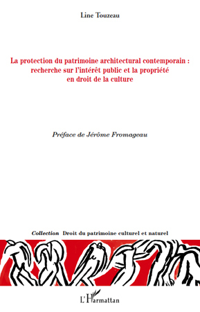 La protection du patrimoine architectural contemporain, Recherche sur l'intérêt public et la propriété en droit de la culture (9782296138063-front-cover)