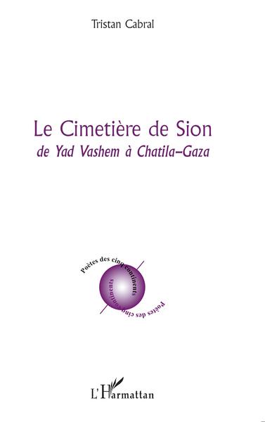 Le Cimétière de Sion, De Yad Vashem à Chatila-Gaza (9782296123656-front-cover)