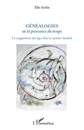 Généalogies, Ou la puissance du temps - La réapparition des âges dans le système familial (9782296115675-front-cover)