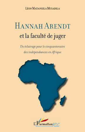 Hannah Arendt et la faculté de juger, Un éclairage pour le cinquantenaire des indépendances en Afrique (9782296127388-front-cover)