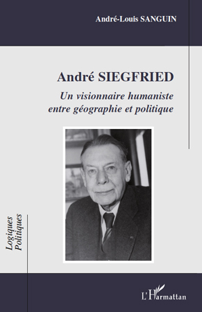 André Siegfried, Un visionnaire humaniste entre géographie et politique (9782296118317-front-cover)