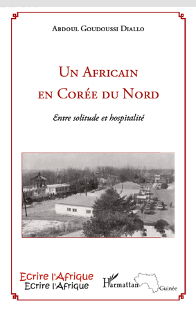 Un Africain en Corée du Nord, Entre solitude et hospitalité (9782296116641-front-cover)