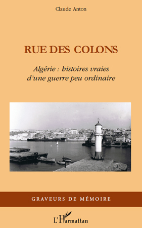 Rue des colons, Algérie : histoire vraies d'une guerre peu ordinaire (9782296126428-front-cover)