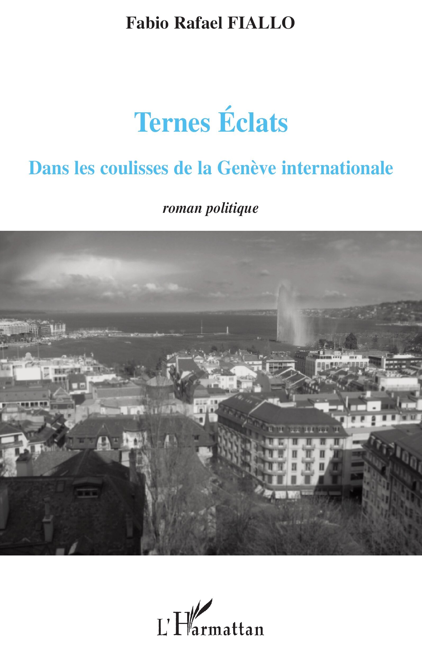 Ternes Eclats, Dans les coulisses de la Genève internationale - Roman politique (9782296100213-front-cover)