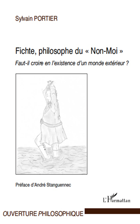Fichte, philosophe du "Non-Moi", Faut-il croire en l'existence d'un monde extérieur ? (9782296127203-front-cover)