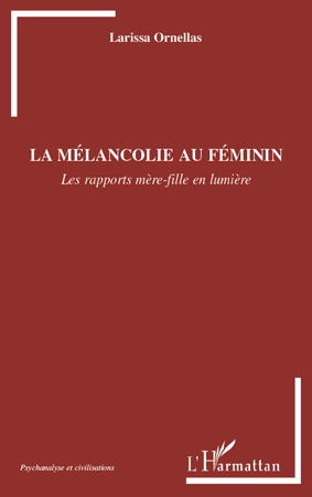 La mélancolie au féminin, Les rapports mère-fille en lumière (9782296110502-front-cover)