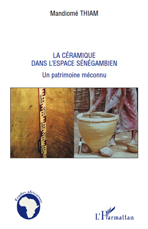 La céramique dans l'espace sénégambien, Un patrimoine méconnu (9782296102828-front-cover)