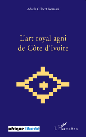 L'art royal agni de Côte d'Ivoire (9782296104877-front-cover)