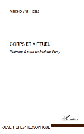 Corps et virtuel, Itinéraires à partir de Merleau-Ponty (9782296103887-front-cover)