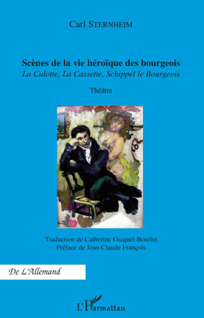Scènes de la vie héroïque des bourgeois, La Culotte, La Cassette, Schippel le Bourgeois - Théâtre (9782296100114-front-cover)