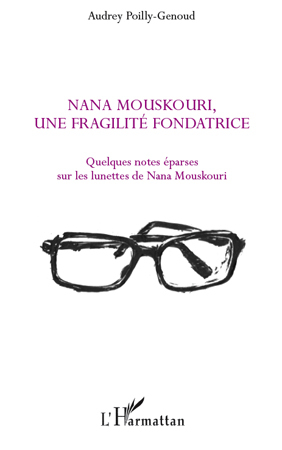 Nana Mouskouri, une fragilité fondatrice, Quelques notes éparses sur les lunettes de Nana Mouskouri (9782296129481-front-cover)