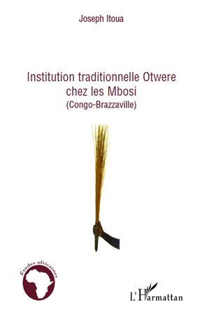 Institution traditionnelle Otwere chez les Mbosi, (Congo-Brazzaville) (9782296123427-front-cover)
