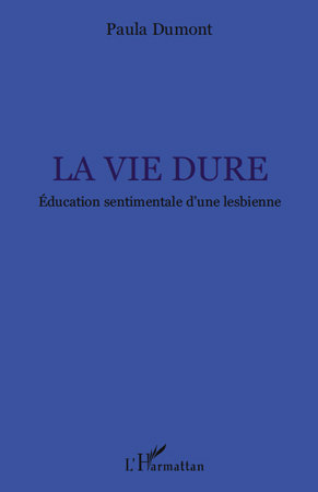 La vie dure, Education sentimentale d'une lesbienne (9782296113350-front-cover)