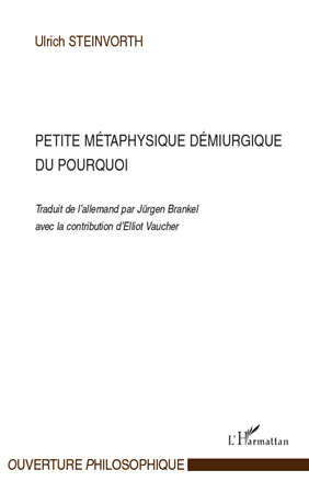 Petite métaphysique démiurgique du pourquoi (9782296111356-front-cover)