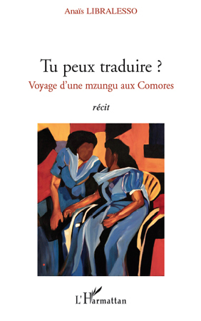 Tu peux traduire ?, Voyage d'une mzungu aux Comores - Récit (9782296119840-front-cover)