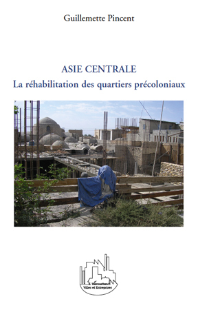 Asie centrale, La réhabilitation des quartiers précoloniaux (9782296111455-front-cover)