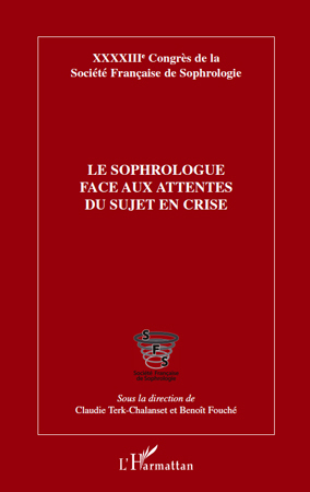 Le sophrologue face aux attentes du sujet en crise, XXXXIIIe Congrès de la Société Française de Sophrologie (9782296123830-front-cover)