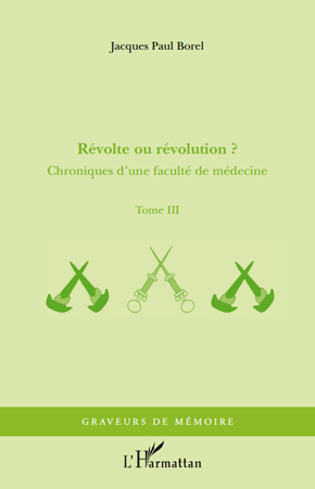 Révolte ou révolution ?, Chroniques d'une faculté de médecine - Tome III (9782296128170-front-cover)