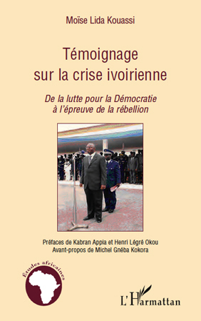 Témoignage sur la crise ivoirienne, De la lutte pour la Démocratie à l'épreuve de la rébellion (9782296117877-front-cover)