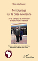 Témoignage sur la crise ivoirienne, De la lutte pour la Démocratie à l'épreuve de la rébellion (9782296117877-front-cover)