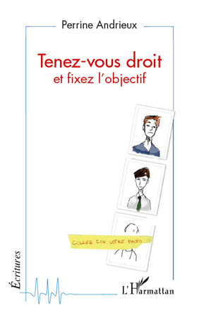 Tenez-vous droit, Et fixez l'objectif (9782296137837-front-cover)