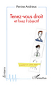 Tenez-vous droit, Et fixez l'objectif (9782296137837-front-cover)