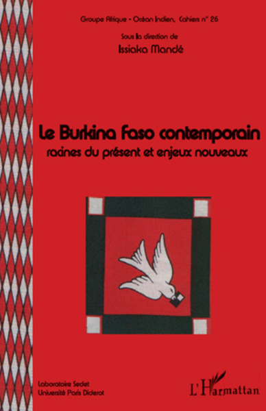 Le Burkina Faso contemporain, Racines du présent et enjeux nouveaux - Cahiers N° 26 (9782296136724-front-cover)