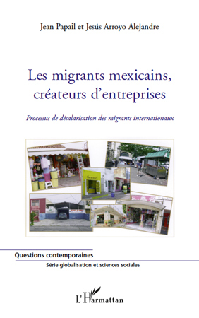 Les migrants mexicains, créateurs d'entreprises, Processus de désalarisation des migrants internationaux (9782296118003-front-cover)
