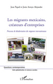 Les migrants mexicains, créateurs d'entreprises, Processus de désalarisation des migrants internationaux (9782296118003-front-cover)